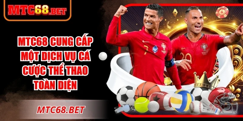 MTC68 cung cấp một dịch vụ cá cược thể thao toàn diện